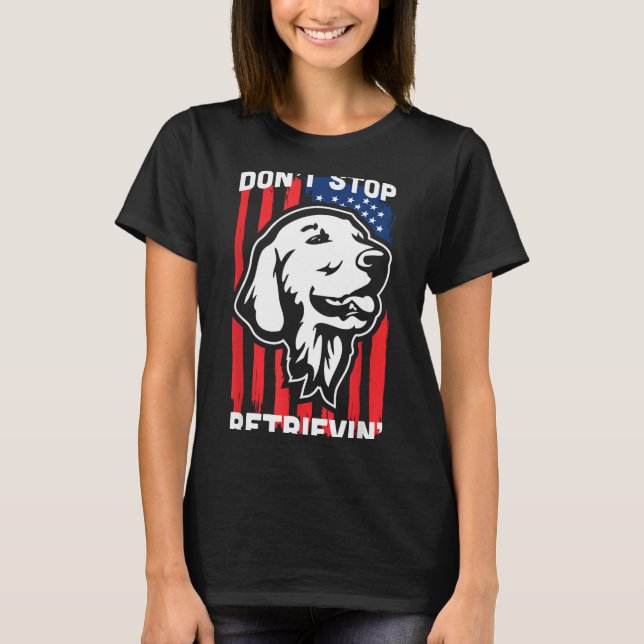 Don't Stop Retrieving Shirt American Flag Golden R (Vorderseite)