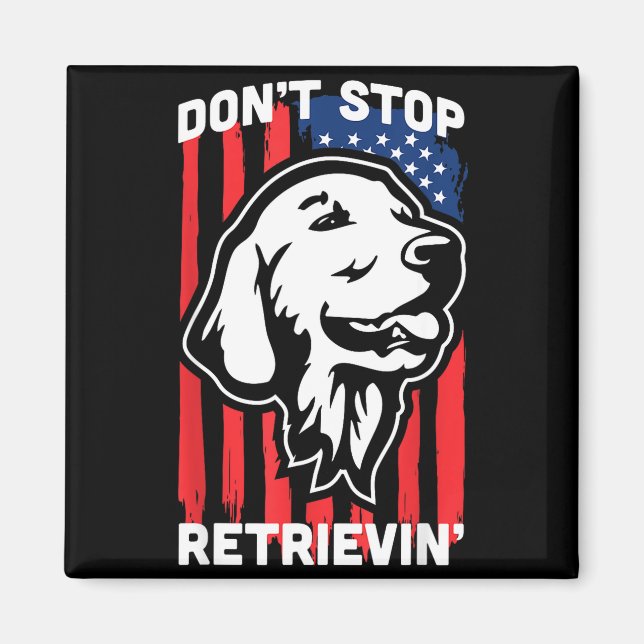 Don't Stop Retrieving Shirt American Flag Golden R Magnet (Vorne)
