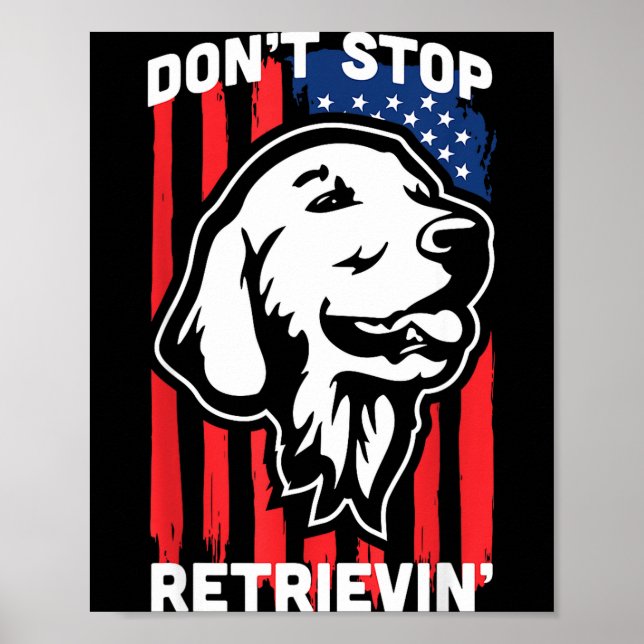 Don't Stop Retrieving Shirt American Flag Golden R Poster (Vorne)