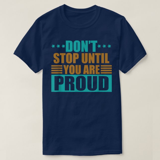 Don't Stop until you are Proud Entrepreneur Motiva T-Shirt (Design vorne)