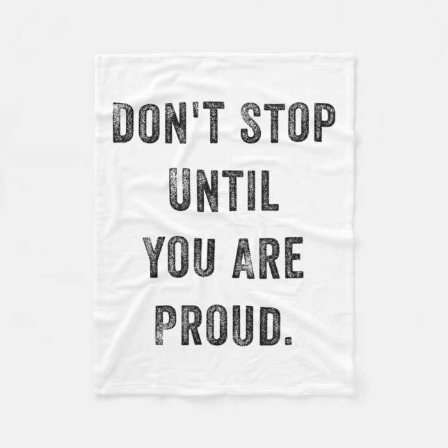 Don't Stop Until You Are Proud Insrational Motivat Fleecedecke (Vorderseite)