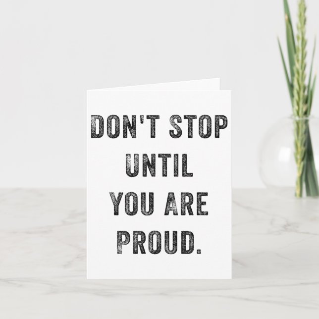 Don't Stop Until You Are Proud Insrational Motivat Karte (Vorderseite)