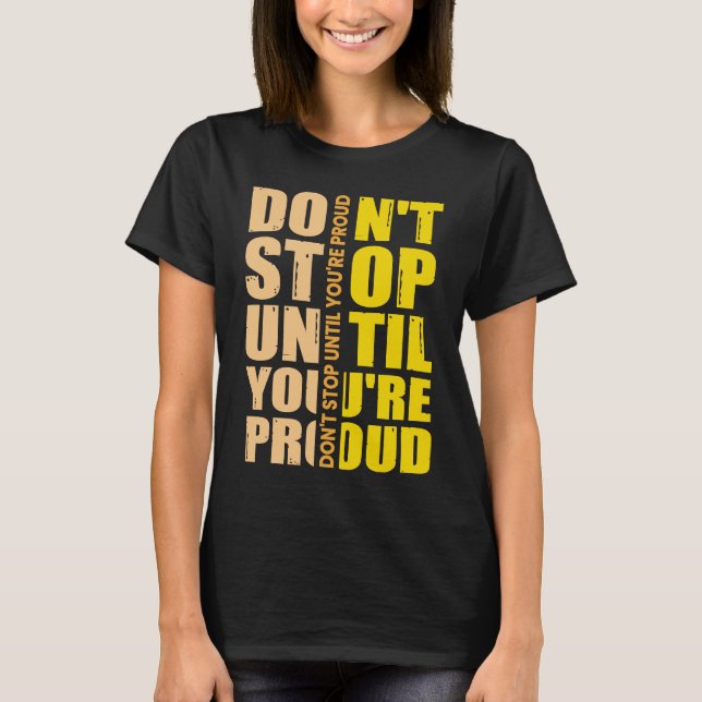 Don't Stop Until You're Proud Motivational T-Shirt (Vorderseite)