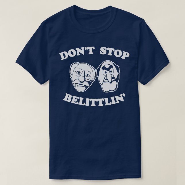 Dont Stopp Belittlin Statler und Waldorf T-Shirt (Design vorne)