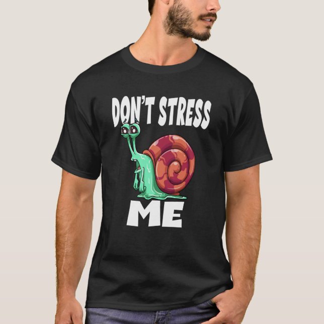Don't Stress Me Snail T-Shirt (Vorderseite)