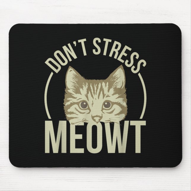 Don't Stress Meowt  Mousepad (Vorne)