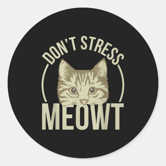 Don't Stress Meowt  Runder Aufkleber (Vorderseite)