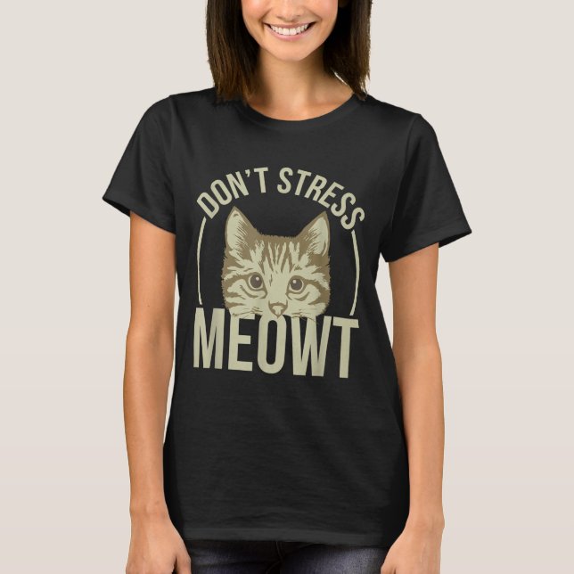 Don't Stress Meowt  T-Shirt (Vorderseite)