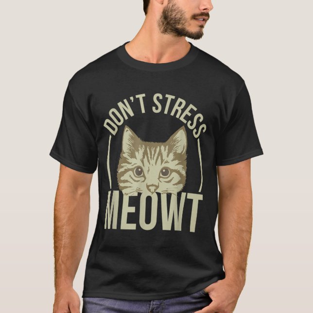 Don't Stress Meowt  T-Shirt (Vorderseite)