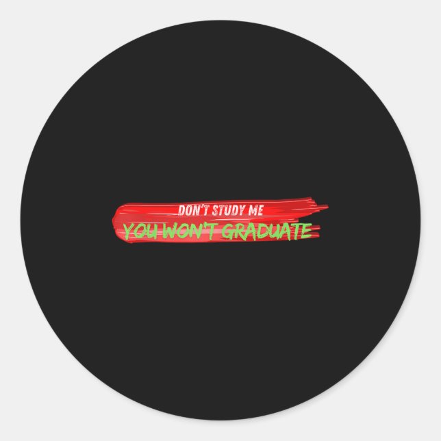 Don't Study Me You Won't Graduate Funny Quote Desi Runder Aufkleber (Vorderseite)