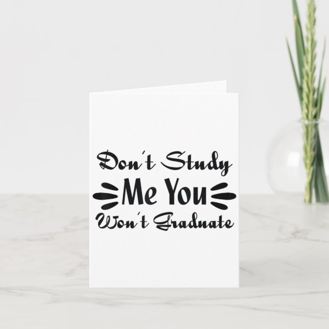 Don't Study Me You Won't Graduate Quote Gift For G Karte (Vorderseite)
