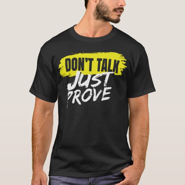 Dont talk just prove T-Shirt (Vorderseite)