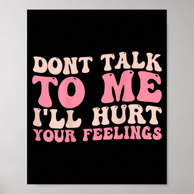 Don't Talk To Me I'll Hurt Your Feelings (back)  Poster (Vorne)
