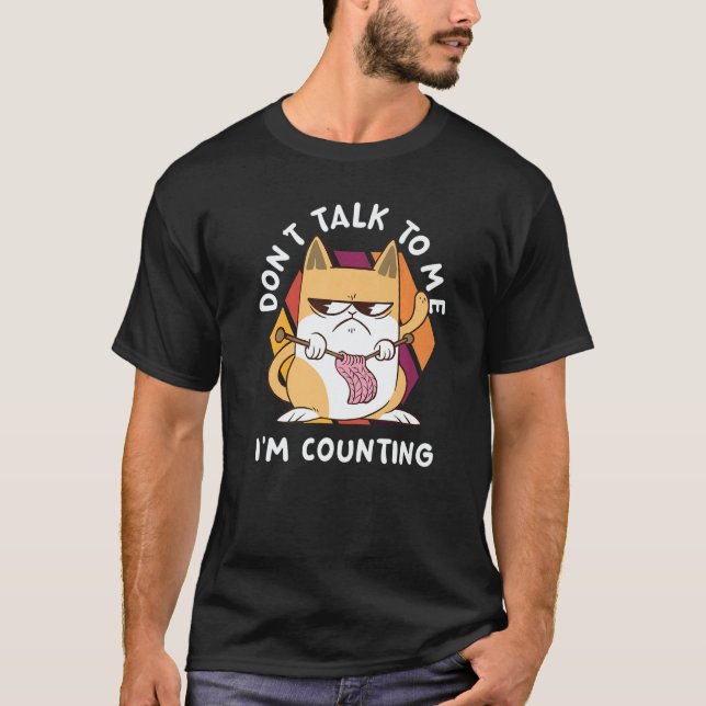 Don't Talk To Me I'm Counting  Cat Crochet Knittin T-Shirt (Vorderseite)