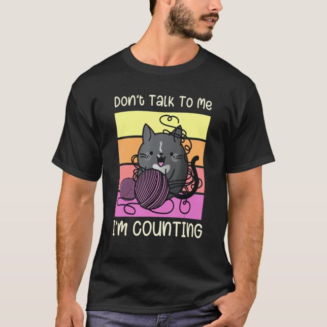 Don't Talk to Me I'm Counting - Crafts Crochet Kni T-Shirt (Vorderseite)