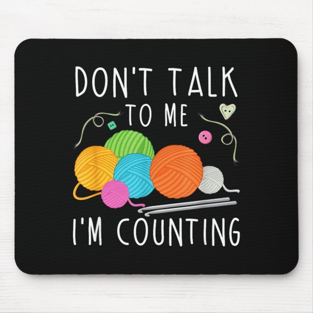 Don't Talk To Me I'm Counting Crochet Knitting Fun Mousepad (Vorne)