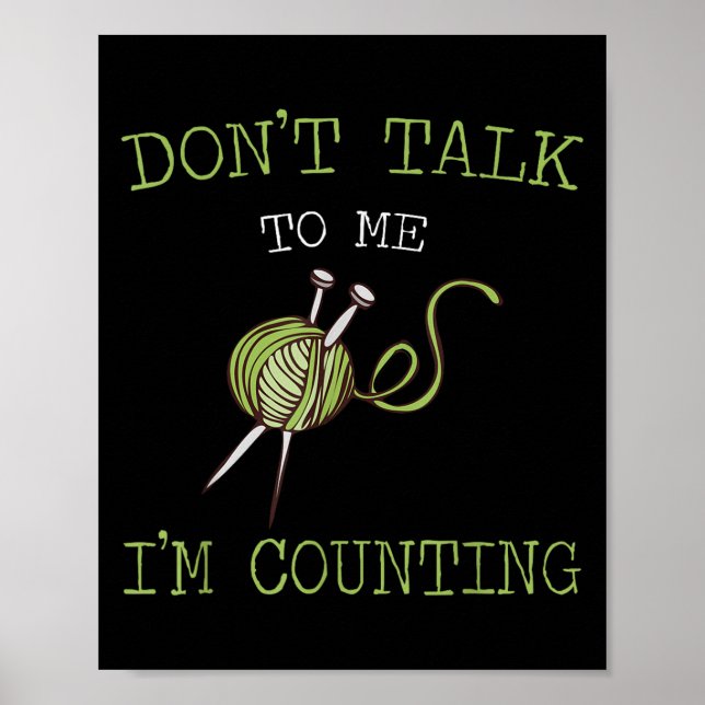 Don't Talk To Me I'm Counting Crochet Knitting Quo Poster (Vorne)
