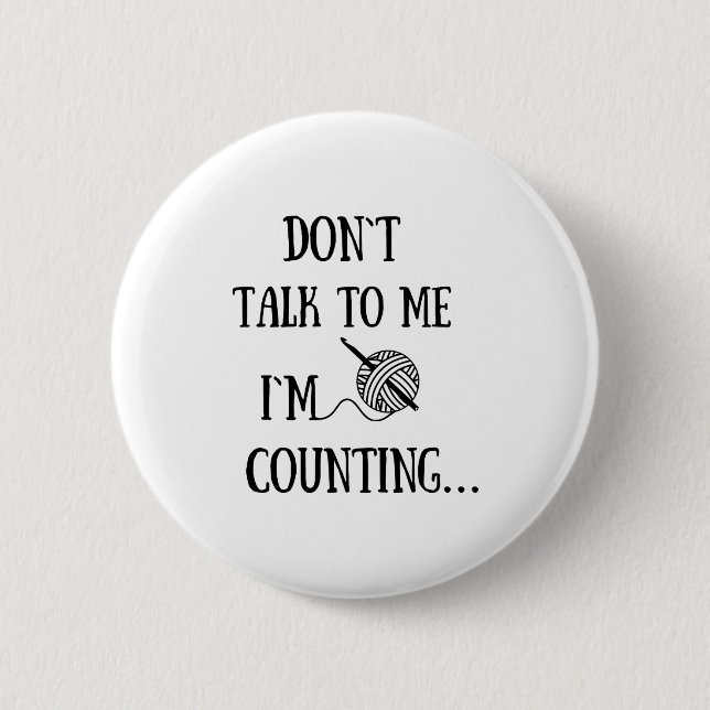 Dont Talk To Me Im Counting Funny Crochet  Button (Vorderseite)