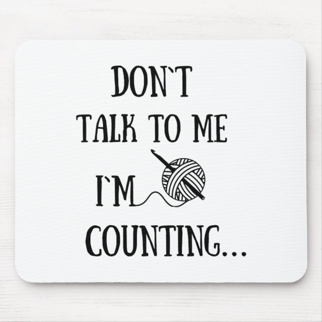 Dont Talk To Me Im Counting Funny Crochet  Mousepad (Vorne)
