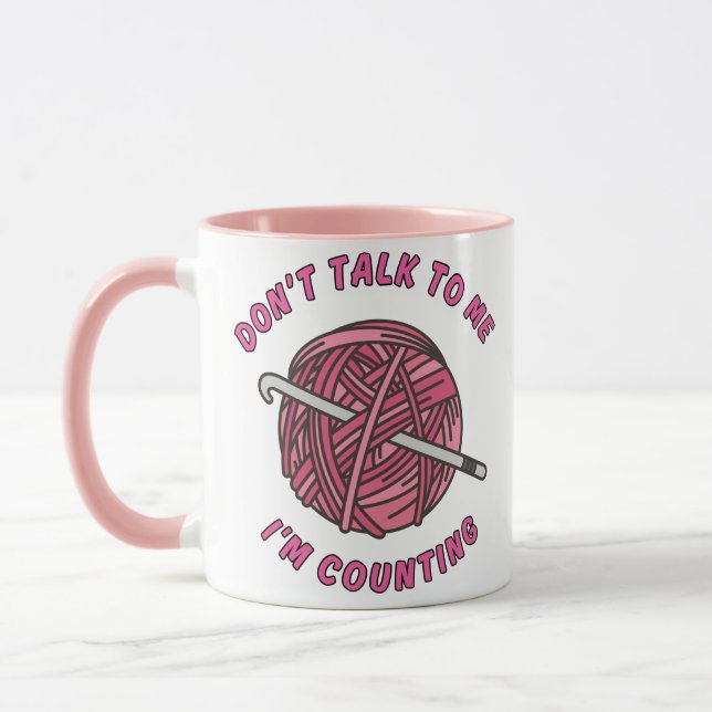 Don't talk to me I'm counting funny crochet  Tasse (Links)