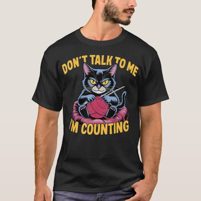 Dont Talk To Me Im Counting Knitting Cat Funny Cat T-Shirt (Vorderseite)