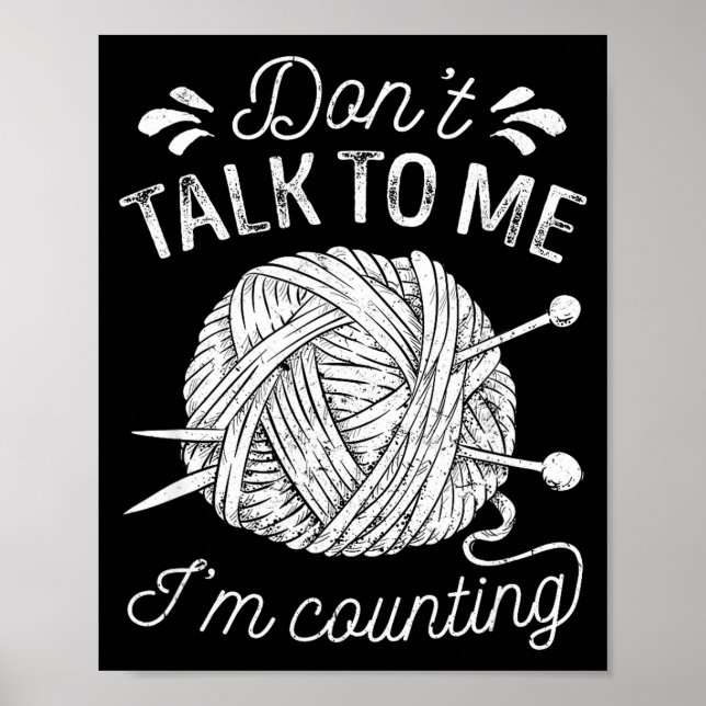 Don't Talk To Me I'm Counting Knitting Lover Funny Poster (Vorne)