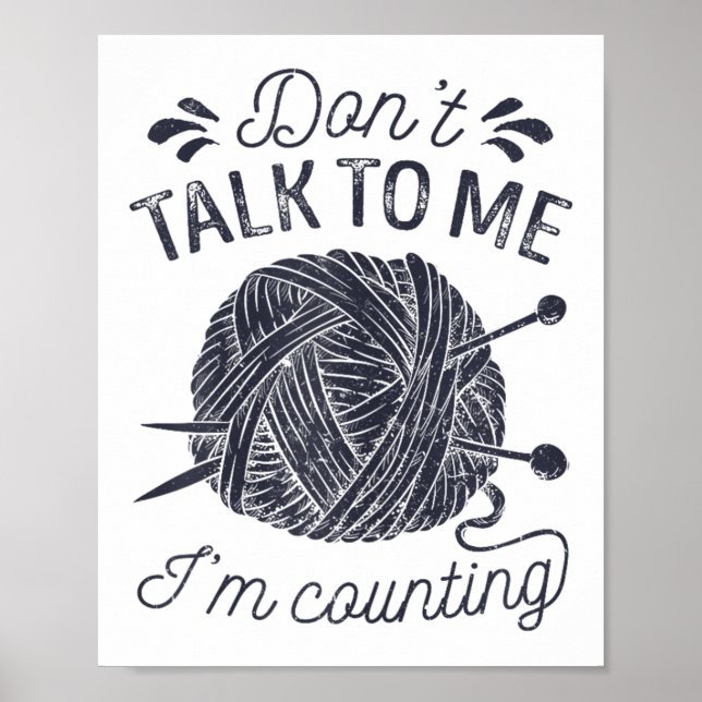 Don't Talk To Me I'm Counting Knitting Lover Knitt Poster (Vorne)