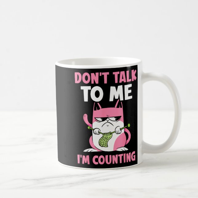 Don't Talk To Me I'm Counting Knitting Yarn Knit K Kaffeetasse (Rechts)
