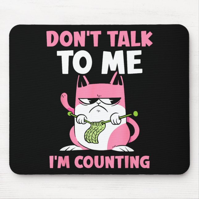 Don't Talk To Me I'm Counting Knitting Yarn Knit K Mousepad (Vorne)