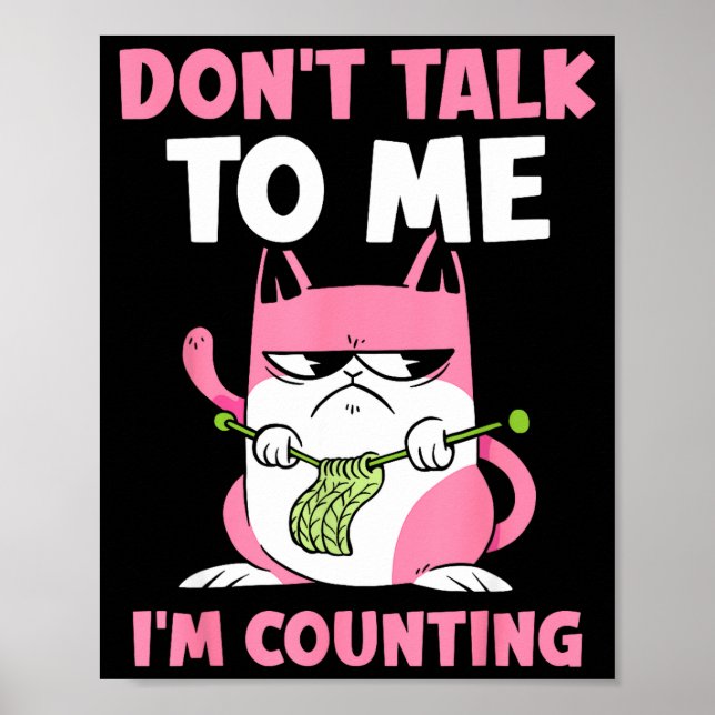 Don't Talk To Me I'm Counting Knitting Yarn Knit K Poster (Vorne)