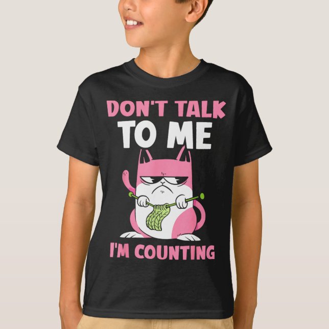 Don't Talk To Me I'm Counting Knitting Yarn Knit K T-Shirt (Vorderseite)