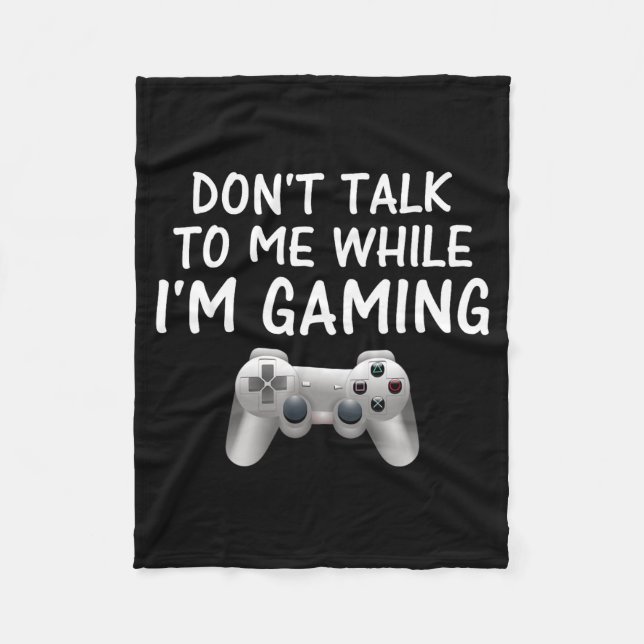 Don't Talk To Me While I'm Gaming Video Games  Fleecedecke (Vorderseite)