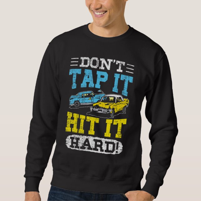 Don't Tap It Demolition Derby  Crashing Cars Sweatshirt (Vorderseite)