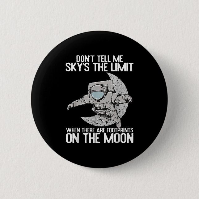 Don't Tell Me Sky Is The Limit Motivational Quote  Button (Vorderseite)