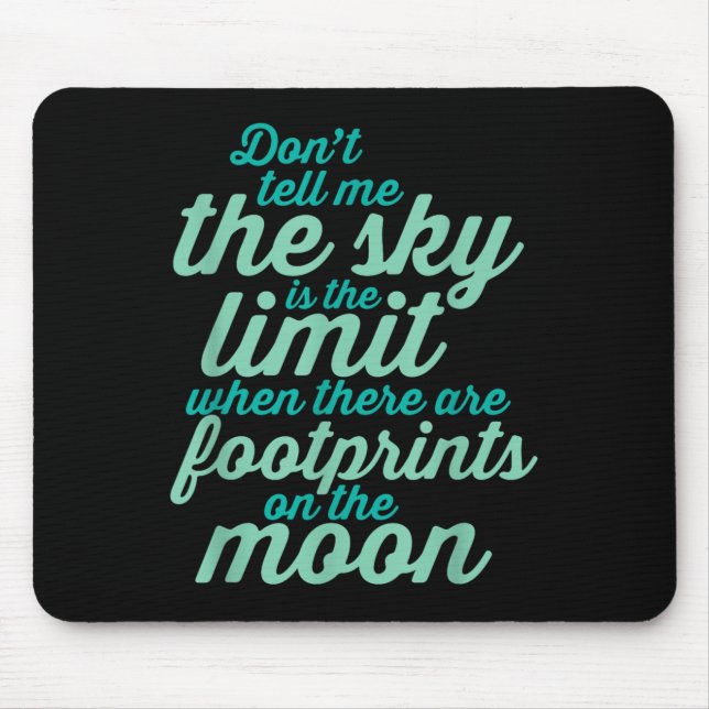 Don't Tell Me The Sky Is The Limit Insrational Quo Mousepad (Vorne)