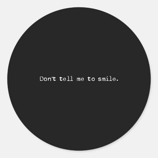Don't Tell Me To Smile Cool Feminist Women's Right Runder Aufkleber (Vorderseite)