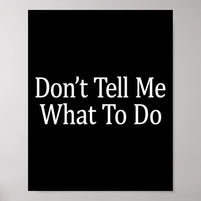 Don't Tell Me What To Do - Long Sleeve  Poster (Vorne)
