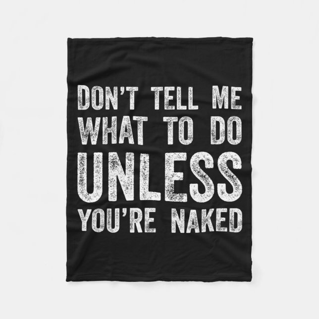 Don't Tell Me What To Do Unless You're  Fleecedecke (Vorderseite)