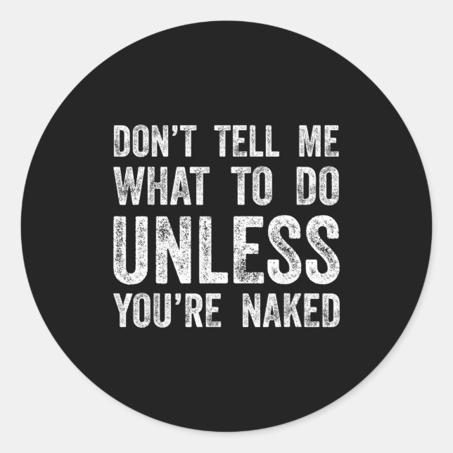 Don't Tell Me What To Do Unless You're  Runder Aufkleber (Vorderseite)
