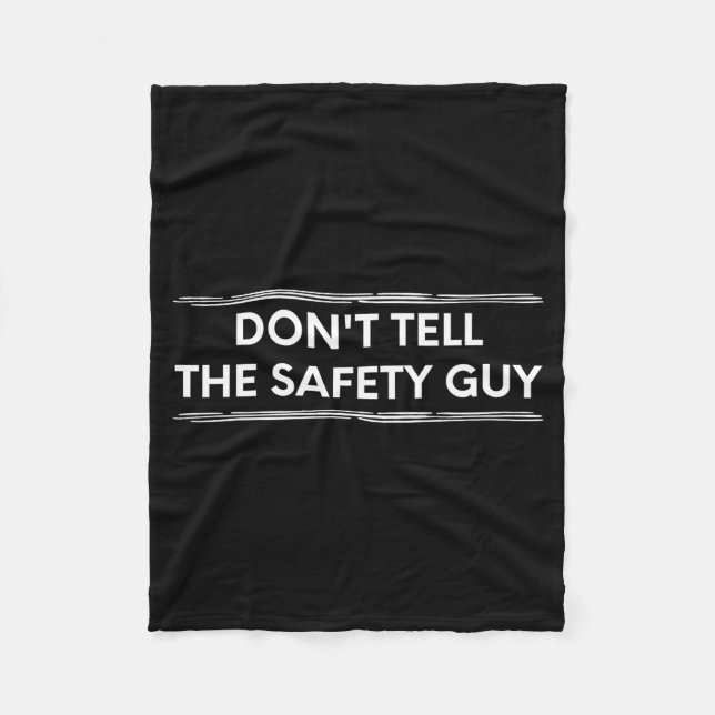 Don't Tell The Safety Guy Construction Pun Design  Fleecedecke (Vorderseite)
