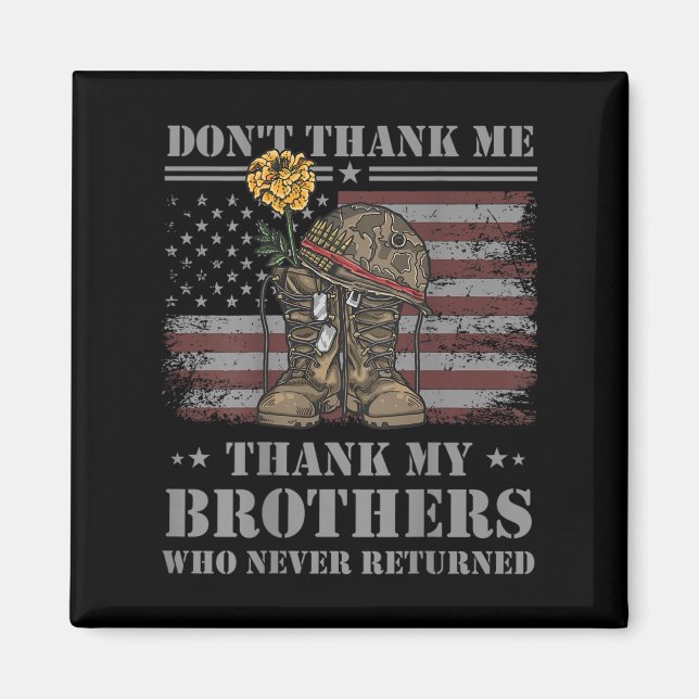 Don't Thank Me Veteran Thank My Brothers Quote Bac Magnet (Vorne)