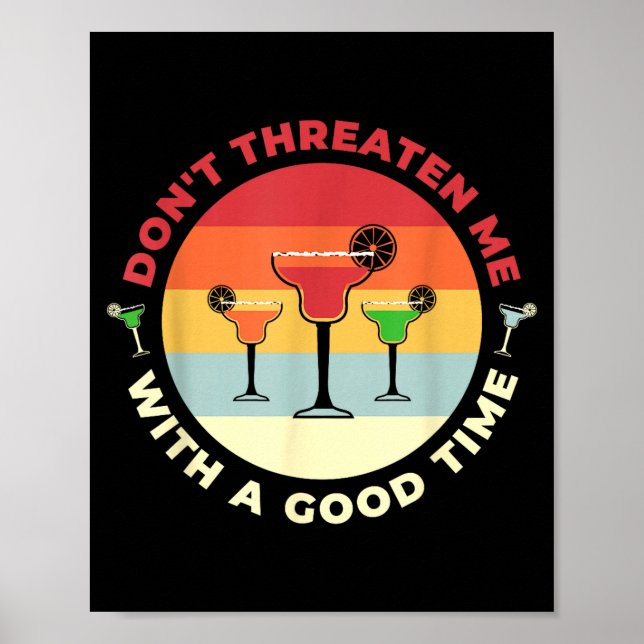 Don't Threaten Me With A Good Time Funny Margarita Poster (Vorne)