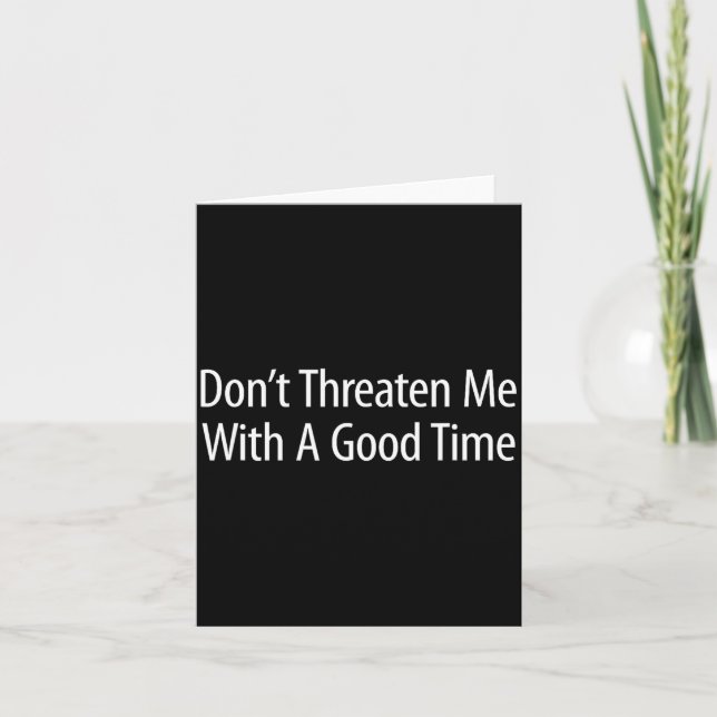Don't Threaten Me With A Good Time -  Karte (Vorderseite)