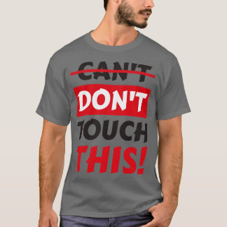 Dont Touch diesen lustigen Slogan T-Shirt