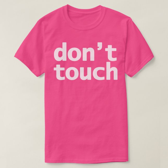 Dont Touch Funny Typografie T-Shirt (Design vorne)