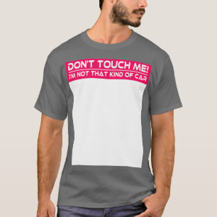 Dont Touch Ich bin nicht so ein lustiges Auto Sarc T-Shirt