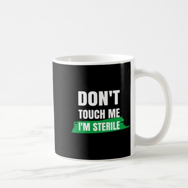 Dont Touch Me Im Sterile Funny Surgical Tech  Kaffeetasse (Rechts)
