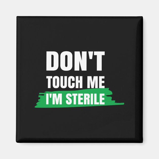 Dont Touch Me Im Sterile Funny Surgical Tech  Magnet (Vorne)