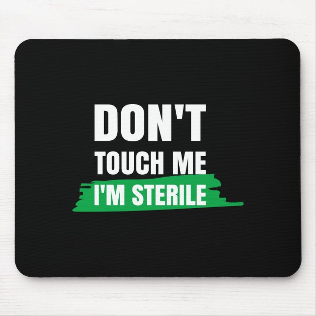 Dont Touch Me Im Sterile Funny Surgical Tech  Mousepad (Vorne)