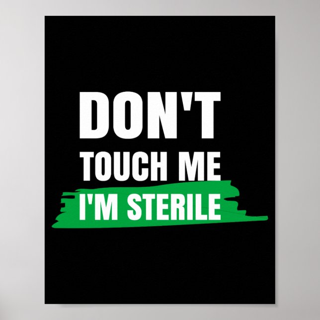 Dont Touch Me Im Sterile Funny Surgical Tech  Poster (Vorne)